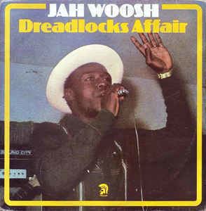 Jah Woosh Jah Woosh Dreadlocks Affair Vinyl LP Album at Discogs
