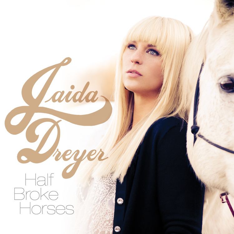 Jaida Dreyer Jaida Dreyer Releases New Single quotHalf Broke Horsesquot To