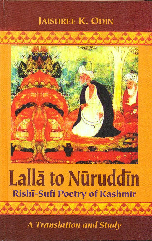 Jaishree Odin Lalla to Nuruddin RishiSufi Poetry of Kashmir by Jaishree K Odin