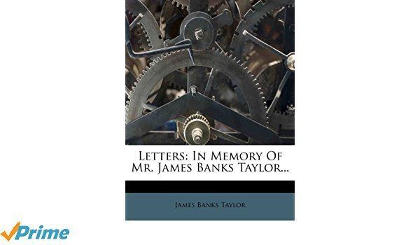 James Banks Taylor Letters In Memory Of Mr James Banks Taylor Amazoncouk James