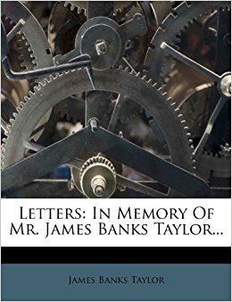 James Banks Taylor Letters In Memory Of Mr James Banks Taylor Amazoncouk James