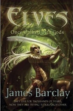 James Barclay Once Walked With Gods Elves 1 by James Barclay