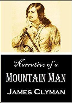 James Clyman Amazoncom Narrative of a Mountain Man James Clymans Description