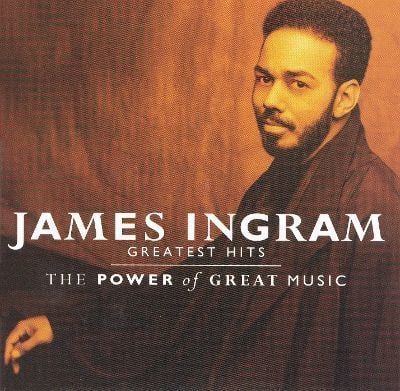 James Ingram The Greatest Hits The Power of Great Music James Ingram