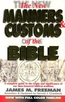 James Midwinter Freeman The New Manners and Customs of the Bible by James Midwinter Freeman