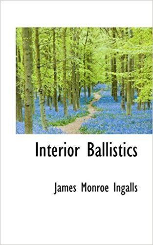 James Monroe Ingalls Interior Ballistics James Monroe Ingalls 9781116190335 Amazoncom