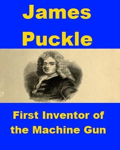 James Puckle May 15 1718 First Machine Gun Patented by James Puckle