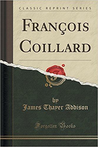James Thayer Addison Francois Coillard Classic Reprint James Thayer Addison