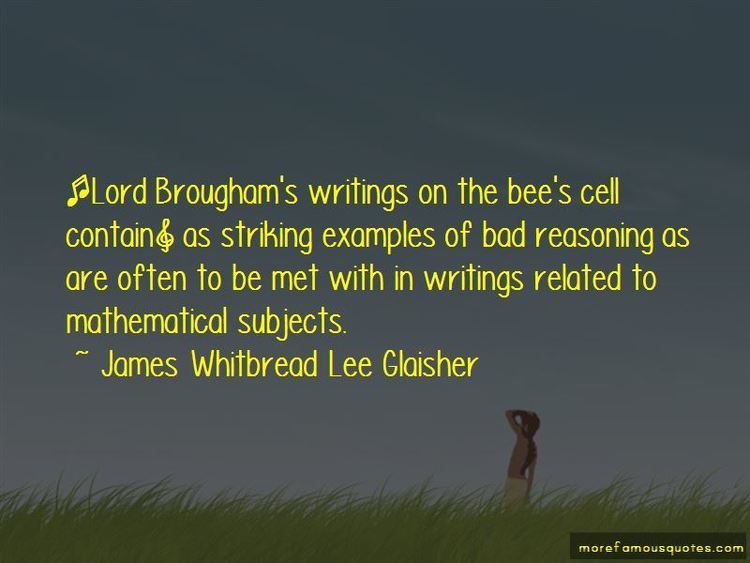 James Whitbread Lee Glaisher James Whitbread Lee Glaisher quotes top 3 famous quotes by James
