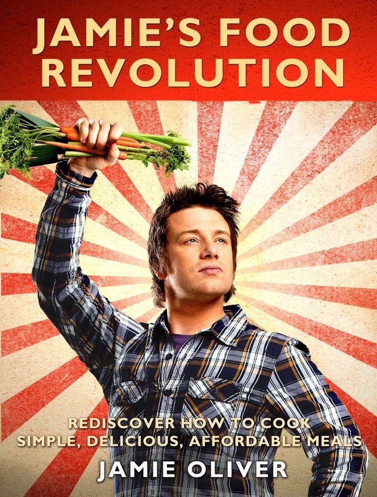 Jamie Oliver's Food Revolution Jamie39s Food Revolution Rediscover How to Cook Simple Delicious