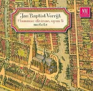 Jan Baptist Verrijt Jan Baptist VERRIJT Flammae divinae PW Classical CD Reviews Feb