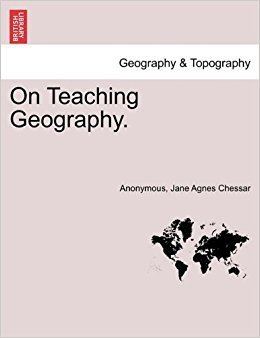 Jane Agnes Chessar On Teaching Geography Anonymous Jane Agnes Chessar 9781240921812