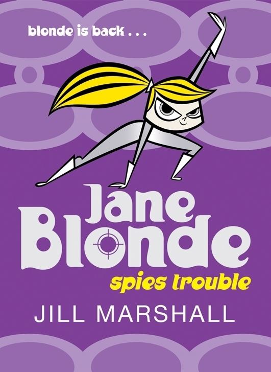Jane Blonde Jane Blonde Spies Trouble by Jill Marshall