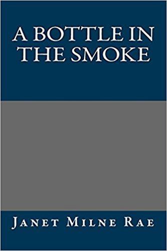 Janet Milne Rae A Bottle in the Smoke Janet Milne Rae 9781490524528 Amazoncom Books