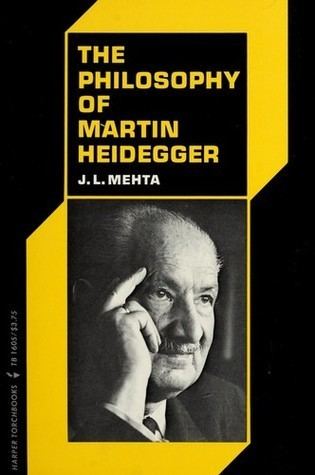 Jarava Lal Mehta The Philosophy Of Martin Heidegger by Jarava Lal Mehta