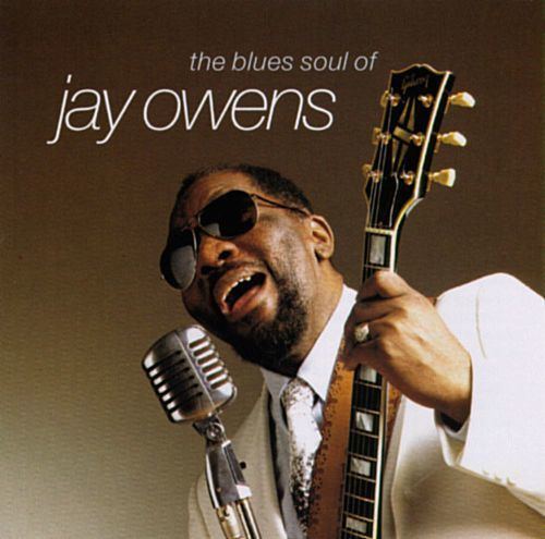 Jay Owens (musician) The Blues Soul of Jay Owens Jay Owens Songs Reviews Credits