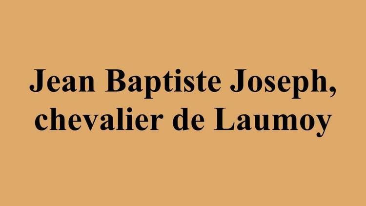 Jean Baptiste Joseph, chevalier de Laumoy Jean Baptiste Joseph chevalier de Laumoy YouTube