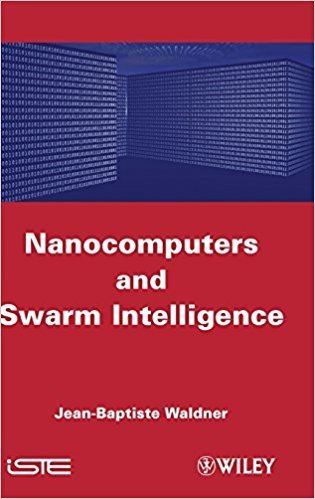 Jean-Baptiste Waldner Nanocomputers and Swarm Intelligence ISTE JeanBaptiste Waldner