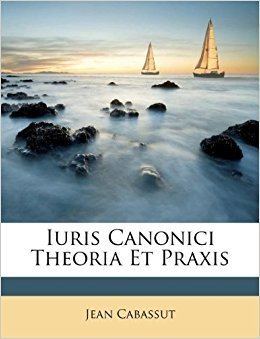 Jean Cabassut Iuris Canonici Theoria Et Praxis Italian Edition Jean Cabassut