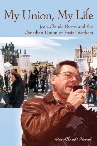 Jean-Claude Parrot My Union My Life JeanClaude Parrot And The Canadian Union Of
