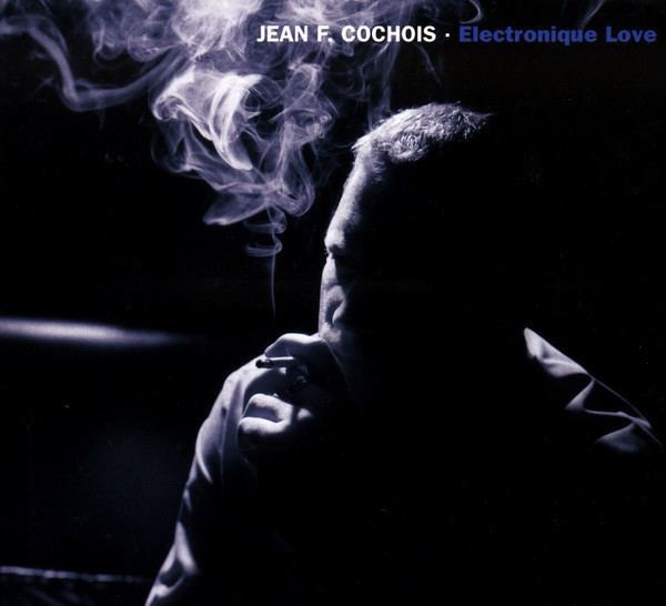 Jean F. Cochois Jean F Cochois Electronique Love CD Album at Discogs