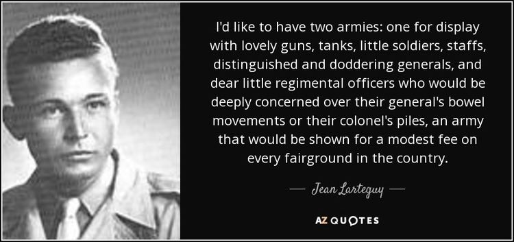 Jean Lartéguy Jean Larteguy quote I39d like to have two armies one for display