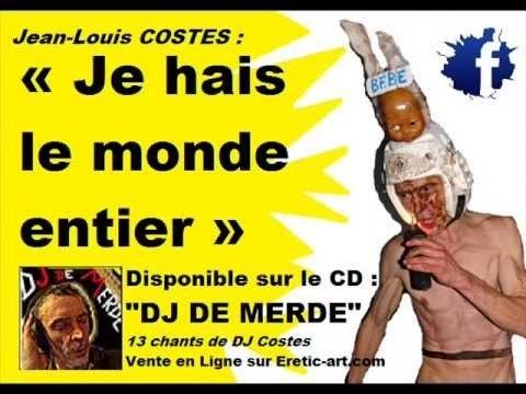 Jean-Louis Costes JeanLouis Costes Je hais le monde entier YouTube