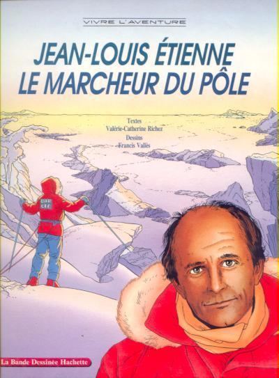 Jean-Louis Étienne JeanLouis tienne Le marcheur du ple