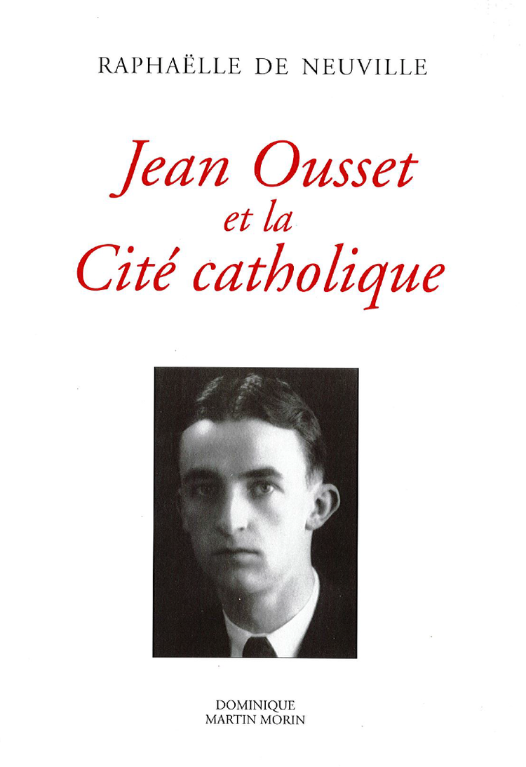 Jean Ousset Jean Ousset et la Cit catholique Raphal de Neuville Ichtus