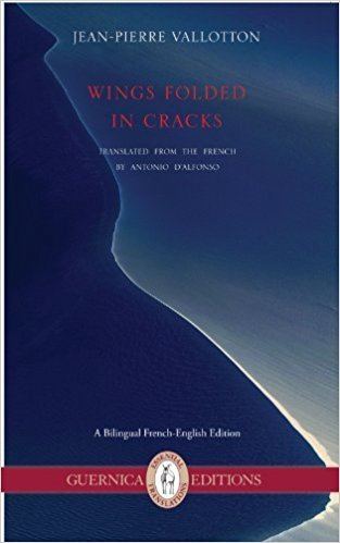Jean-Pierre Vallotton Wings Folded in Cracks Selected Poems JeanPierre Vallotton