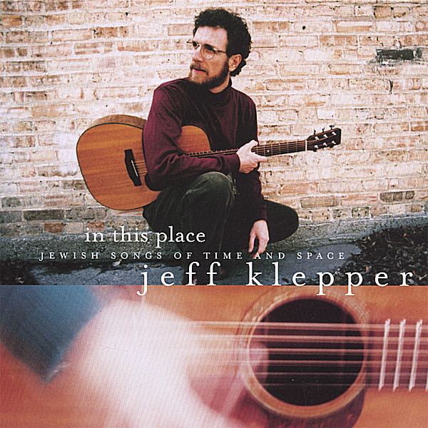 Jeff Klepper Jeff Klepper In This Place Jewish Songs of Time and Space CD