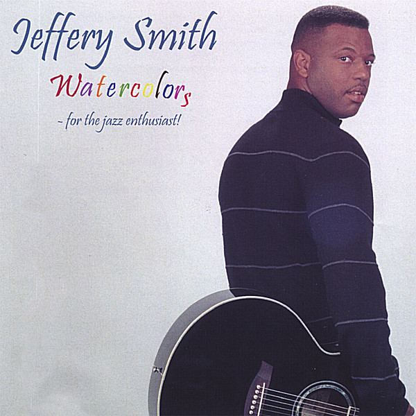 Jeffery Smith (musician) Jeffery Smith Watercolors CD Baby Music Store