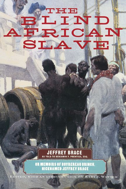 Jeffrey Brace The Blind African Slave Memoirs of Boyrereau Brinch Nicknamed