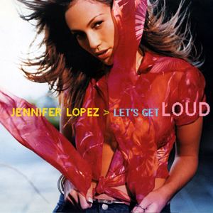 Jennifer Lopez: Let's Get Loud Let39s Get Loud Wikipedia