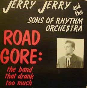 Jerry Jerry and the Sons of Rhythm Orchestra Jerry Jerry And The Sons Of Rhythm Orchestra Road Gore The Band