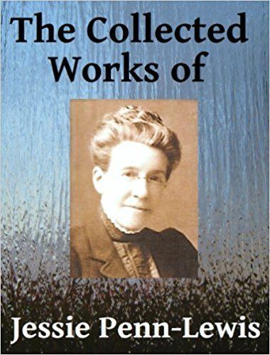 Jessie Penn-Lewis The Collected Works of Jessie PennLewis Seven books in