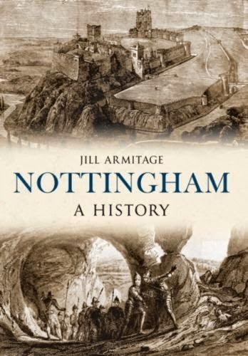 Jill Armitage Nottinghamshire History Blog Nottingham a history by Jill Armitage