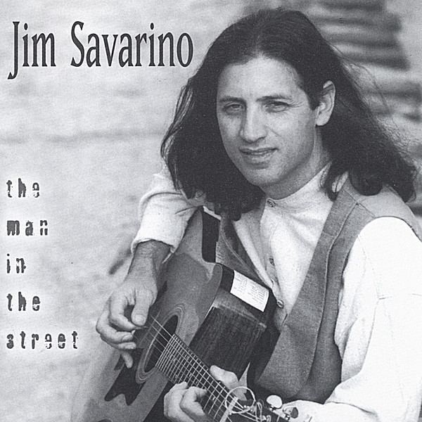 Jim Savarino (musician) Jim Savarino The Man in the Street CD Baby Music Store