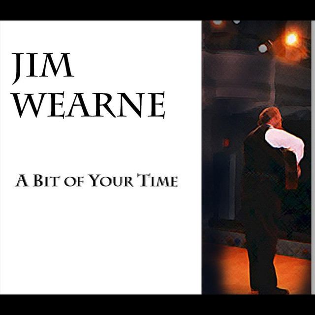 Jim Wearne A Bit of Your Time by Jim Wearne on Spotify