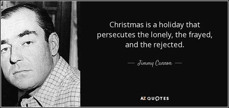 Jimmy Cannon TOP 19 QUOTES BY JIMMY CANNON AZ Quotes