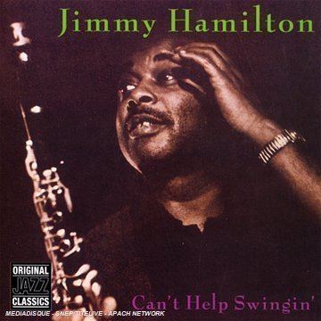 Jimmy Hamilton Jimmy Hamilton Can39t Help Swingin Amazoncom Music