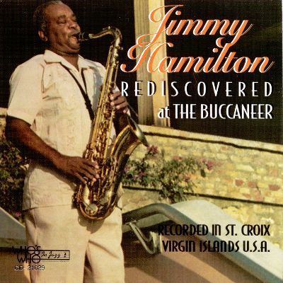 Jimmy Hamilton Rediscovered Live at the Buccaneer Jimmy Hamilton