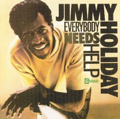 Jimmy Holiday Everybody Needs Help Jimmy Holiday Songs Reviews