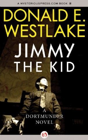 Jimmy the Kid Jimmy the Kid by Donald E Westlake Mysterious Press