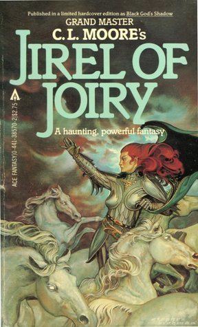 Jirel of Joiry Jirel of Joiry by CL Moore Reviews Discussion Bookclubs Lists