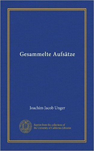 Joachim Jacob Unger Gesammelte Aufstze Joachim Jacob Unger Amazoncom Books
