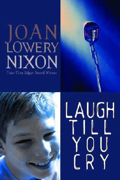 Joan Lowery Nixon LAUGH TILL YOU CRY by Joan Lowery Nixon at The YA Book Log
