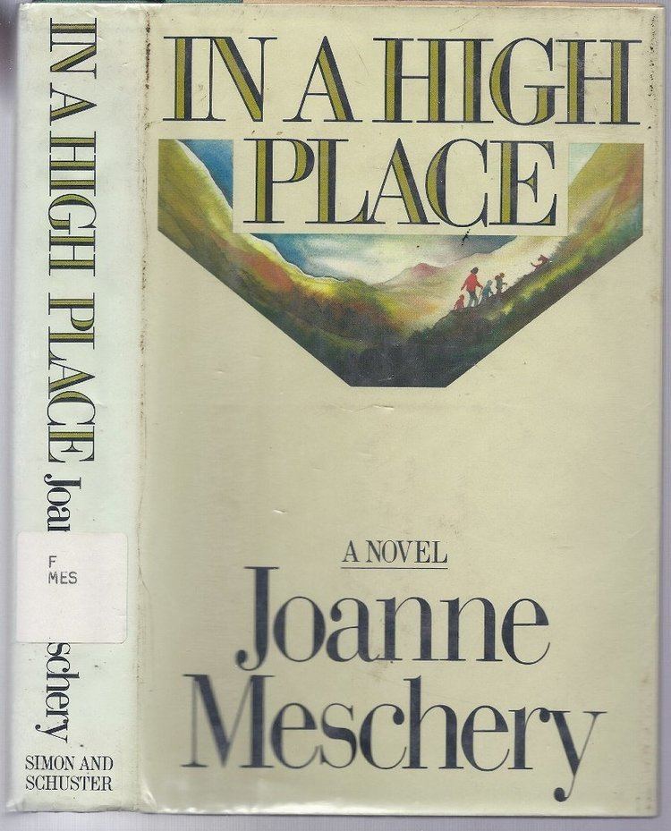 Joanne Meschery In a high place A novel Joanne Meschery 9780671430245 Amazoncom