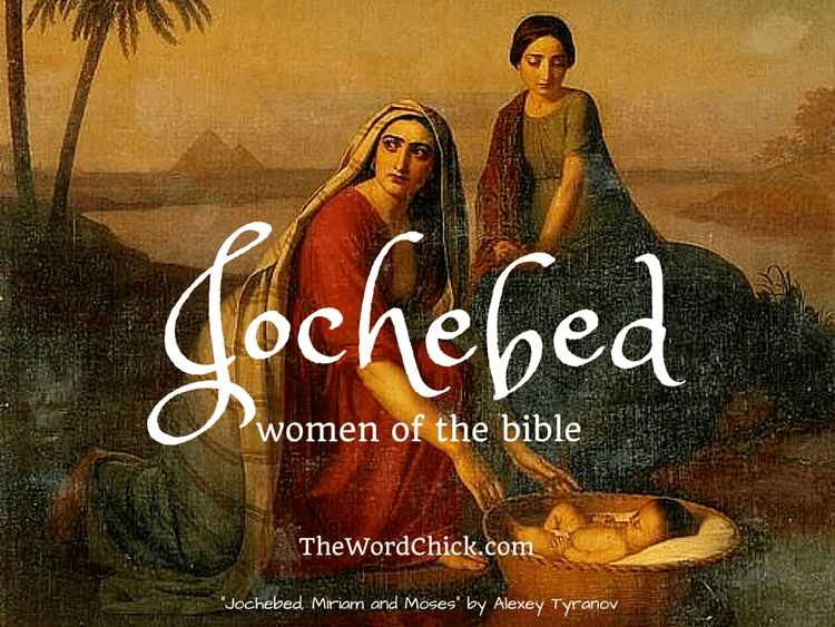Jochebed Women of the Bible Jochebed the Word chick