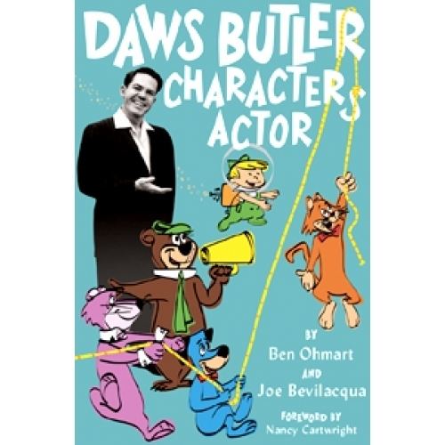 Joe Bevilacqua DAWS BUTLER CHARACTER ACTOR by Ben Ohmart and Joe Bevilacqua